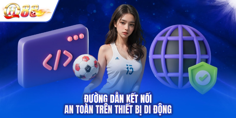 Đường dẫn kết nối an toàn trên thiết bị di động