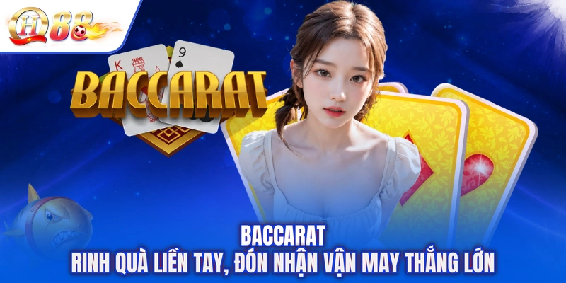 Baccarat - Rinh Quà Liền Tay, Đón Nhận Vận May Thắng Lớn