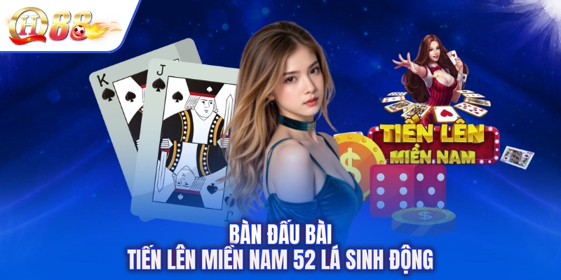 Bàn đấu bài tiến lên miền Nam 52 lá sinh động