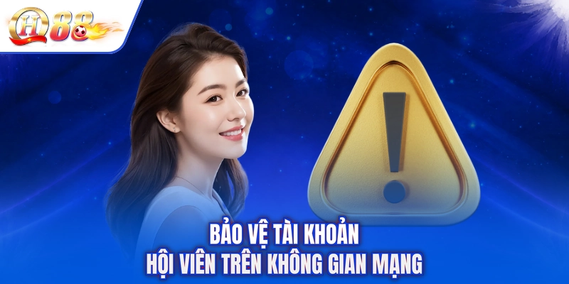 Bảo vệ tài khoản hội viên trên không gian mạng