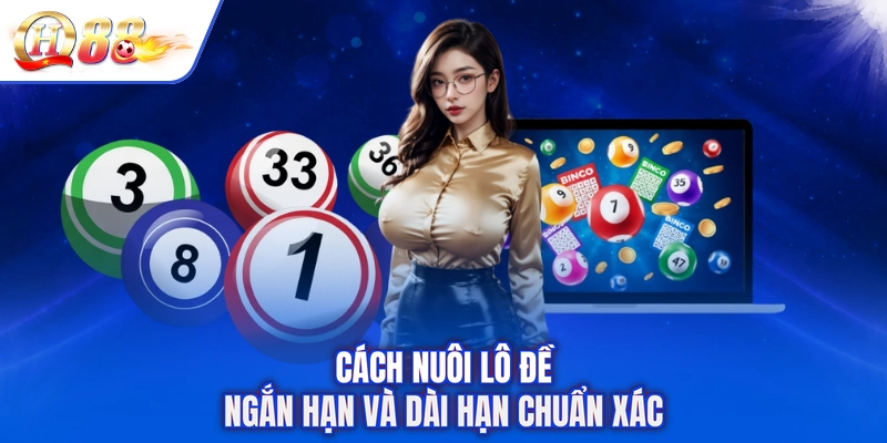 Cách nuôi lô đề ngắn hạn và dài hạn chuẩn xác