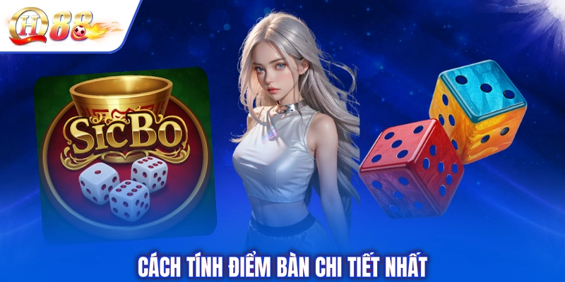 Cách tính điểm bàn chi tiết nhất