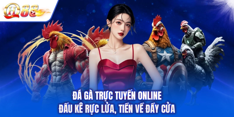 Đá Gà Trực Tuyến Online - Đấu Kê Rực Lửa, Tiền Về Đầy Cửa