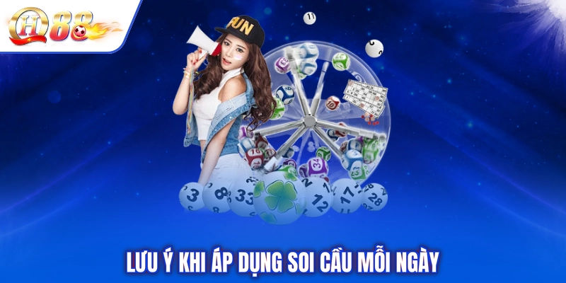 Lưu ý khi áp dụng soi cầu mỗi ngày