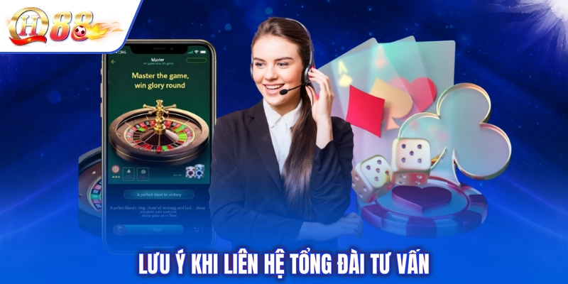 Lưu ý khi liên hệ tổng đài tư vấn