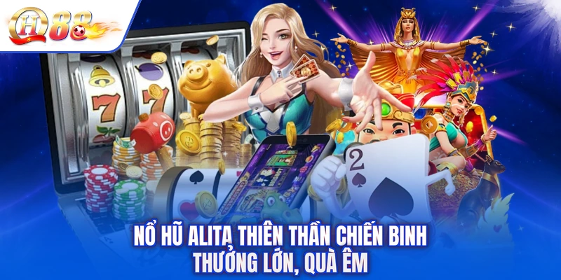 Nổ Hũ Alita Thiên Thần Chiến Binh - Thưởng Lớn, Quà Êm