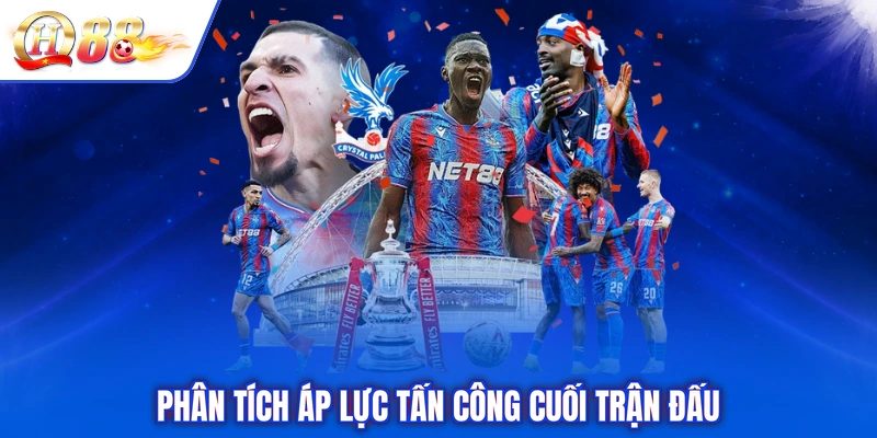 Phân tích áp lực tấn công cuối trận đấu
