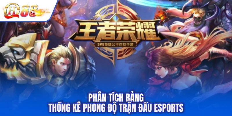 Phân tích bảng thống kê phong độ trận đấu Esports