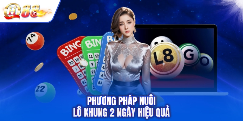 Phương pháp nuôi lô khung 2 ngày hiệu quả