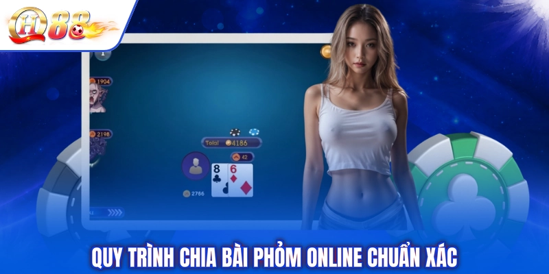 Quy trình chia bài Phỏm online chuẩn xác