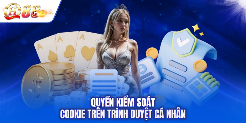 Quyền kiểm soát cookie trên trình duyệt cá nhân