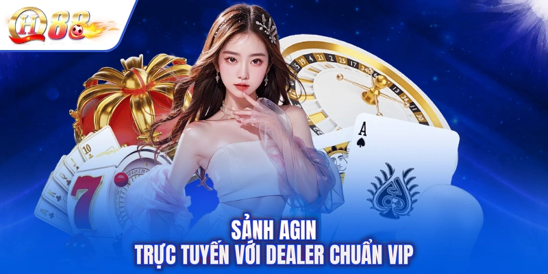Sảnh AGIN trực tuyến với Dealer chuẩn VIP