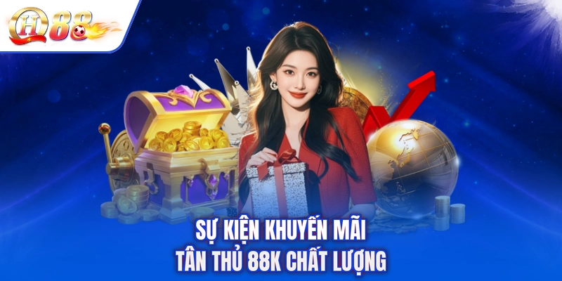 Sự kiện khuyến mãi tân thủ 88k chất lượng