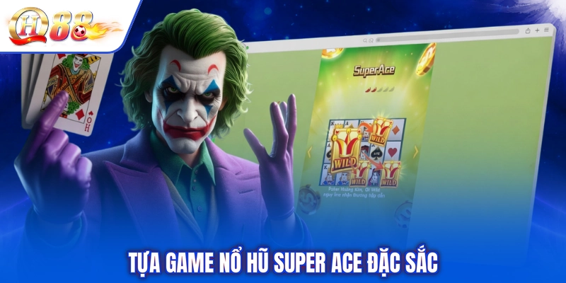 Tựa game nổ hũ Super ACE đặc sắc