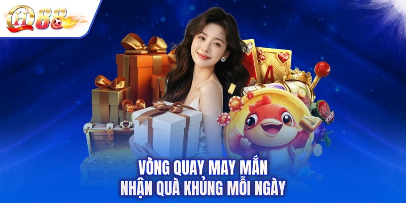 Vòng quay may mắn nhận quà khủng mỗi ngày